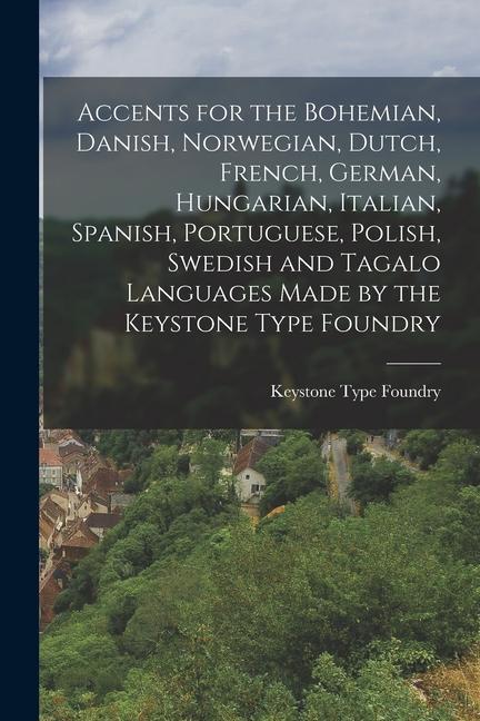Accents for the Bohemian Danish Norwegian Dutch French German Hungarian Italian Spanish Portuguese Polish Swedish and Tagalo Languages Made