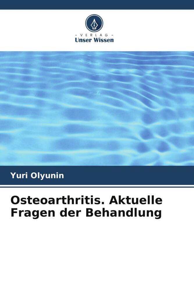 Osteoarthritis. Aktuelle Fragen der Behandlung
