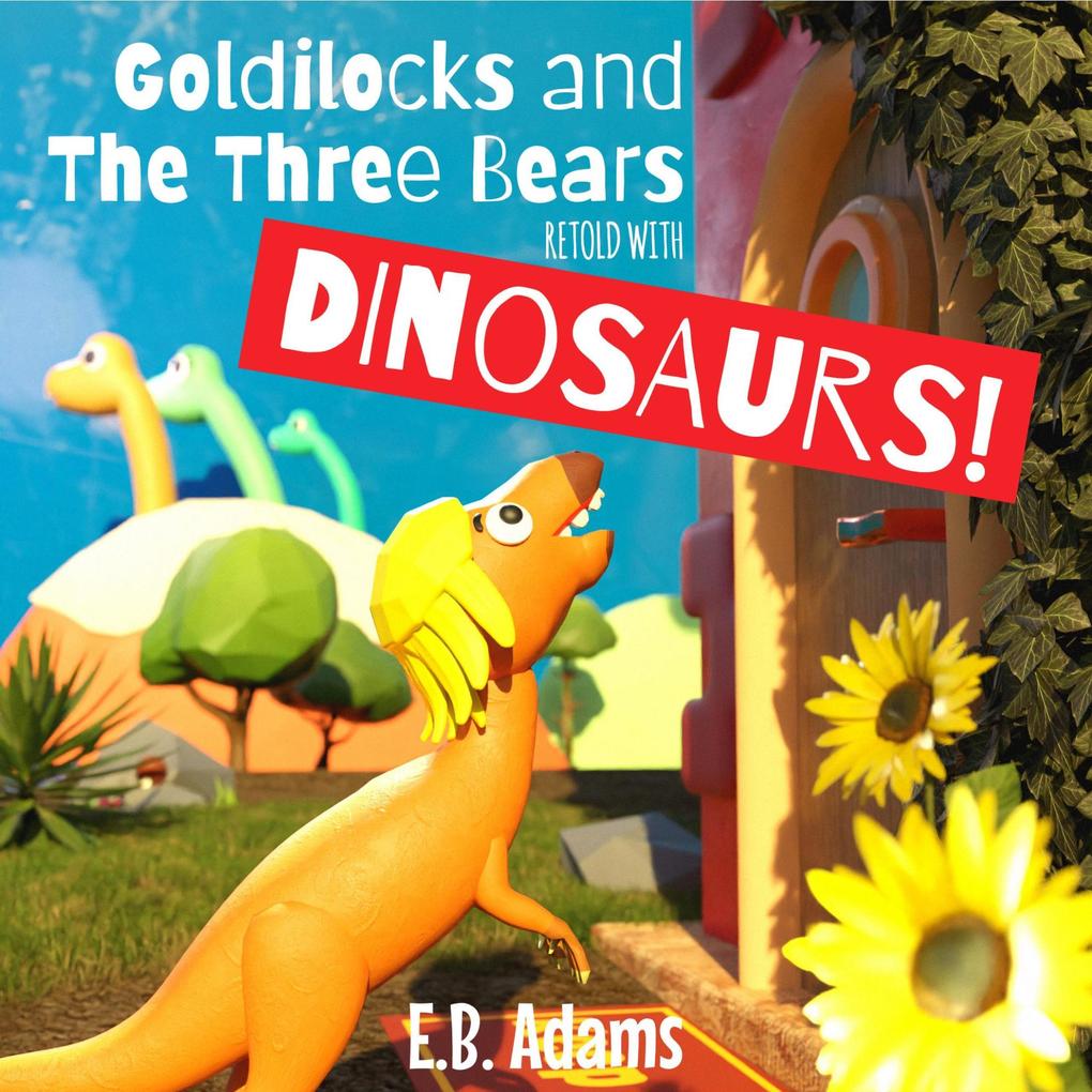 Goldilocks and the Three Bears Retold With Dinosaurs (Dinosaur Fairy Tales)