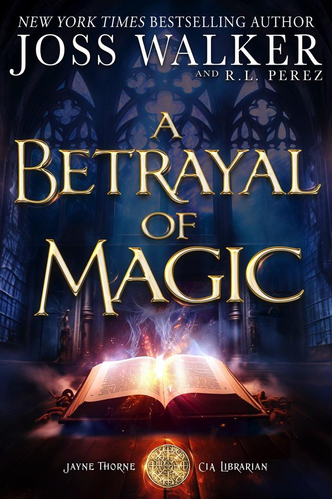 A Betrayal of Magic (Jayne Thorne CIA Librarian)