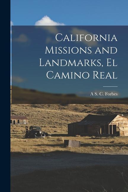 California Missions and Landmarks El Camino Real