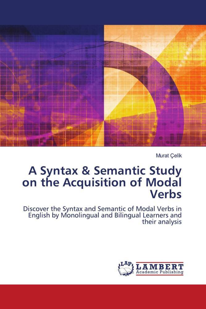 A Syntax & Semantic Study on the Acquisition of Modal Verbs