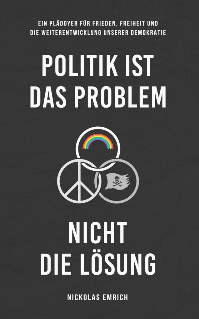 Politik ist das Problem nicht die Lösung
