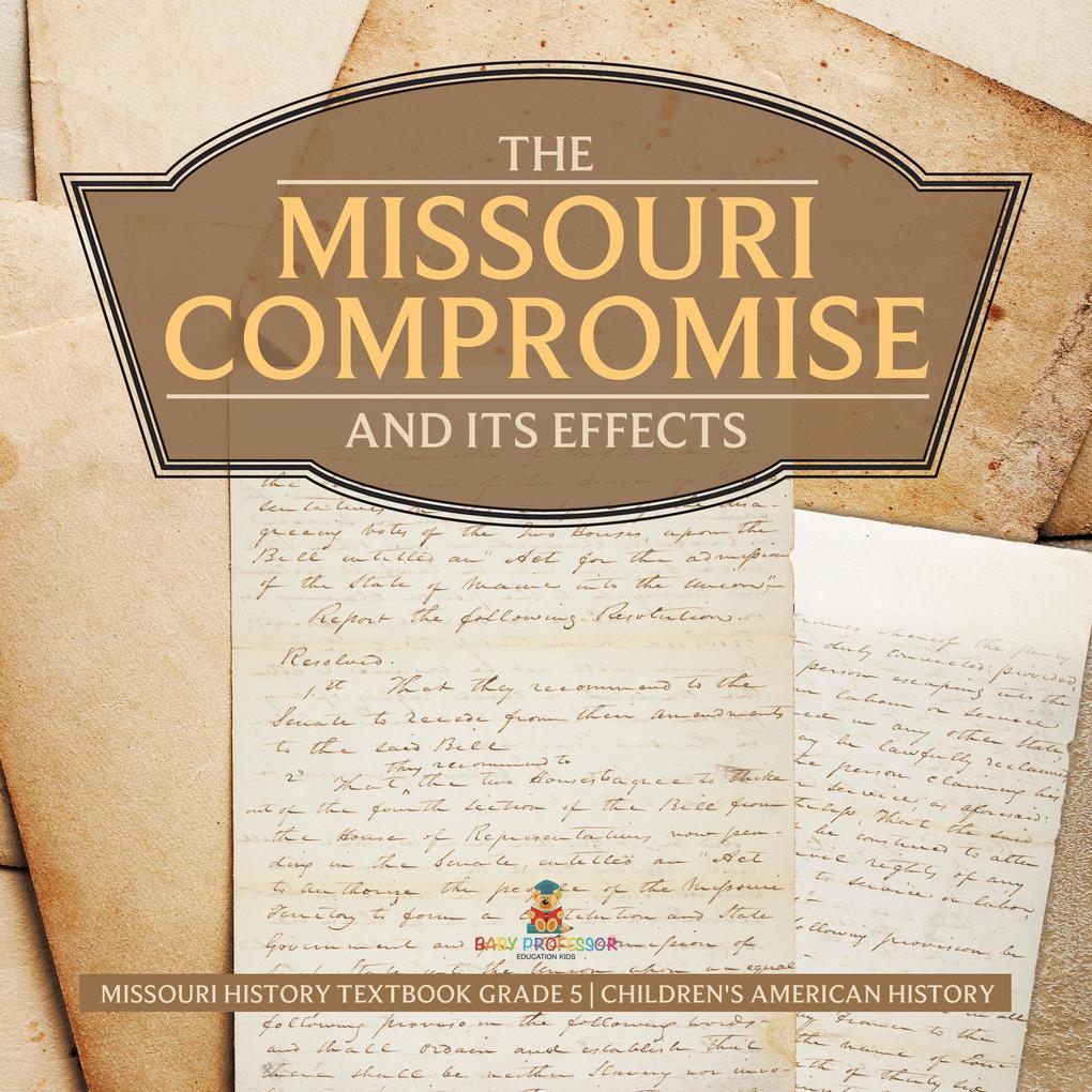 The Missouri Compromise and Its Effects | Missouri History Textbook Grade 5 | Children‘s American History