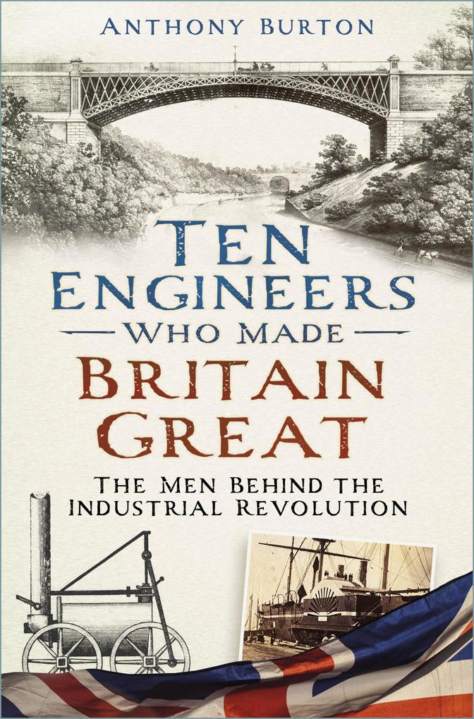Ten Engineers Who Made Britain Great