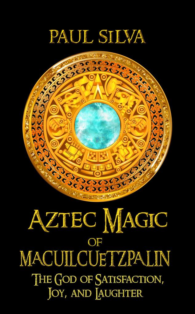 Aztec Magic of Macuilcuetzpalin