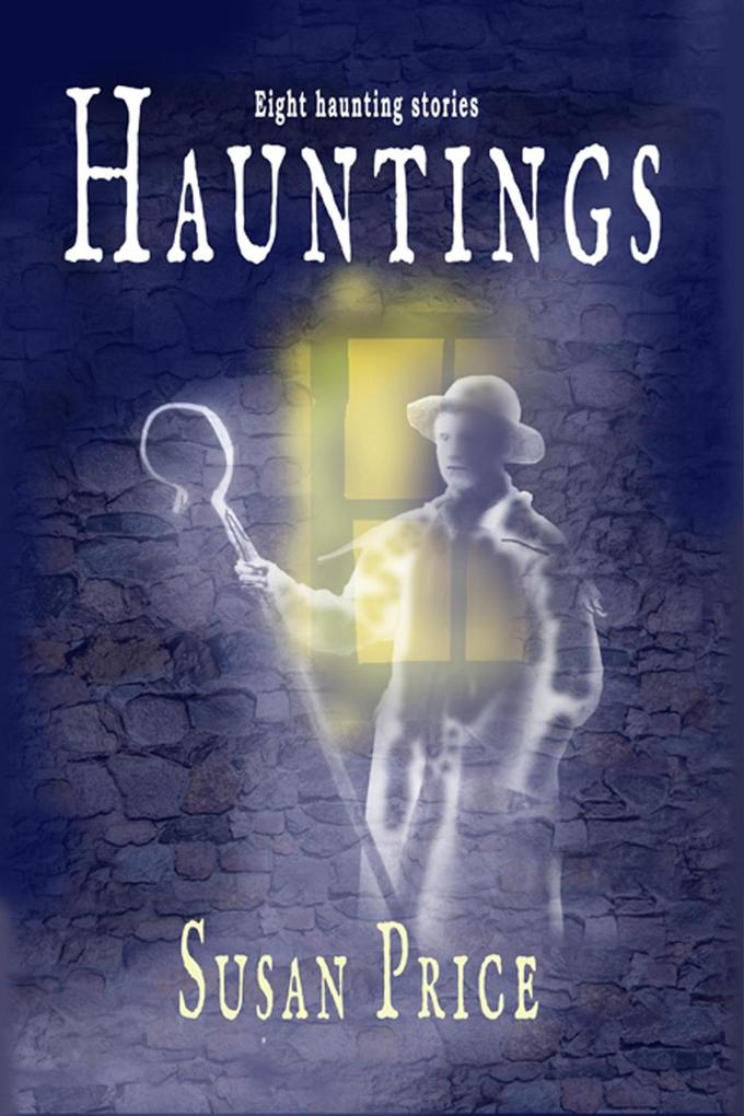 Hauntings (Haunting Ghost Stories #2)