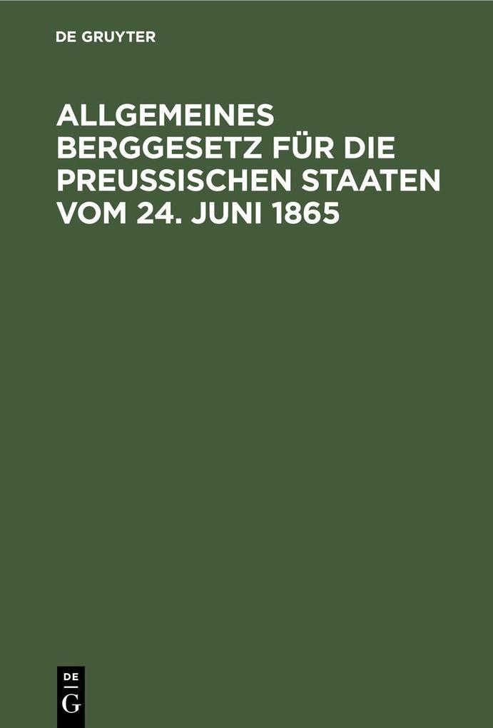Allgemeines Berggesetz für die Preußischen Staaten vom 24. Juni 1865