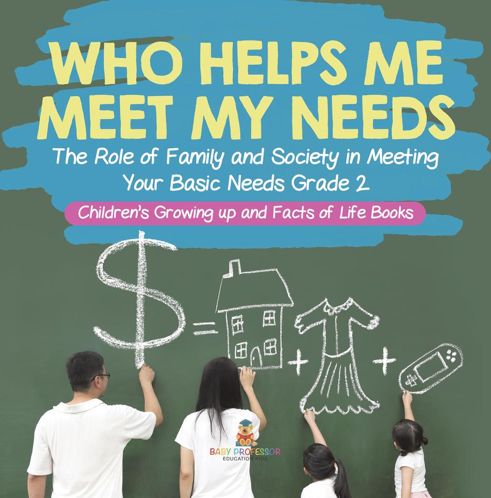 Who Helps Me Meet My Needs? | The Role of Family and Society in Meeting Your Basic Needs Grade 2 | Children‘s Growing up and Facts of Life Books