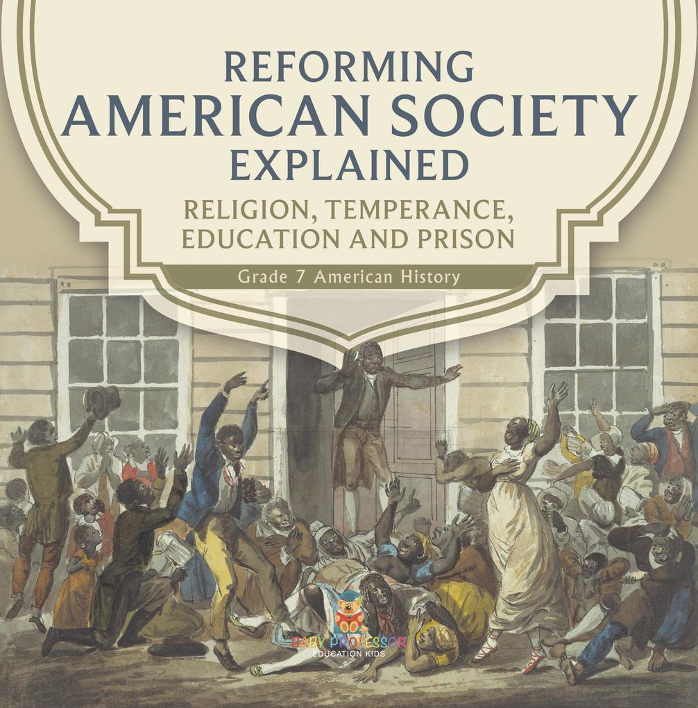 Reforming American Society Explained | Religion Temperance Education and Prison | Grade 7 American History