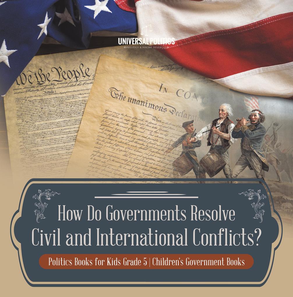 How Do Governments Resolve Civil and International Conflicts? | Politics Books for Kids Grade 5 | Children‘s Government Books