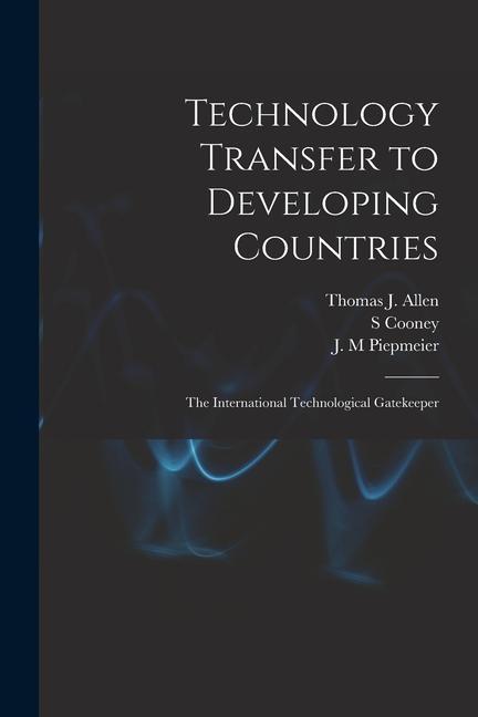Technology Transfer to Developing Countries: The International Technological Gatekeeper