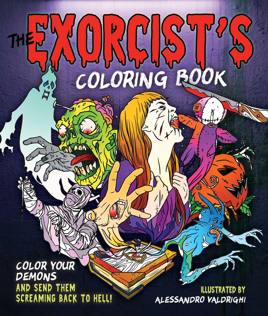 The Exorcist‘s Coloring Book: Color Your Demons and Send Them Screaming Back to Hell!