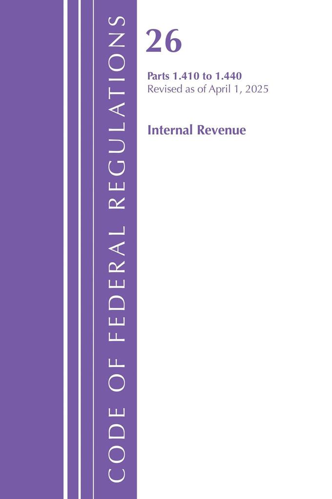 Code of Federal Regulations Title 26 Internal Revenue 1.410-1.440 Revised as of April 1 2025