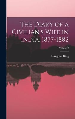 The Diary of a Civilian‘s Wife in India 1877-1882; Volume 2