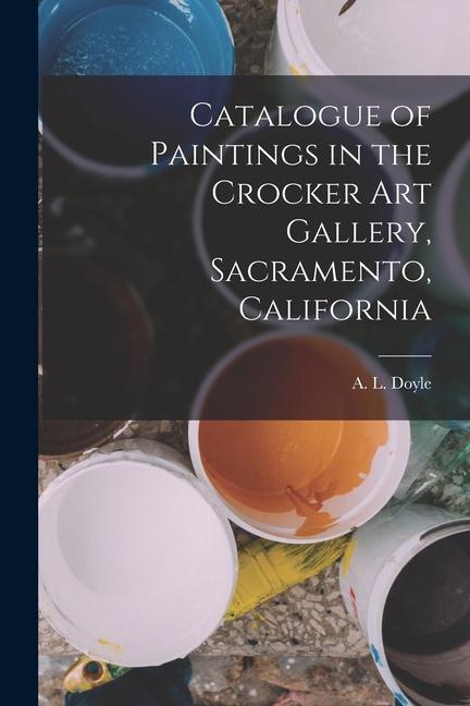Catalogue of Paintings in the Crocker Art Gallery Sacramento California