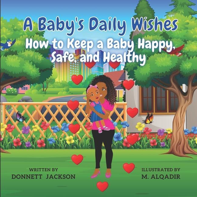 A Baby‘s Daily Wishes: How to keep a Baby Happy Safe and Healthy