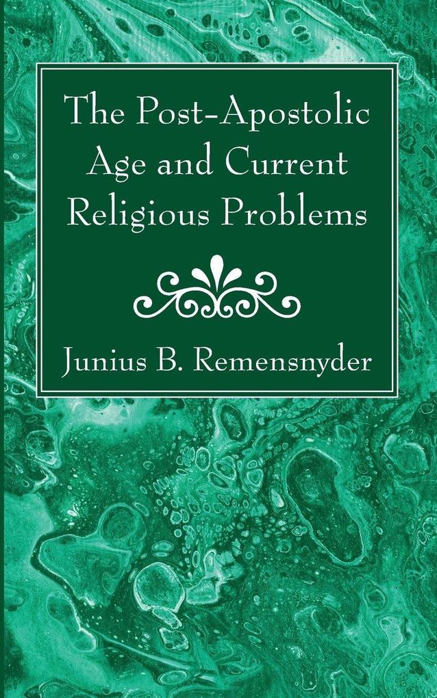 The Post-Apostolic Age and Current Religious Problems
