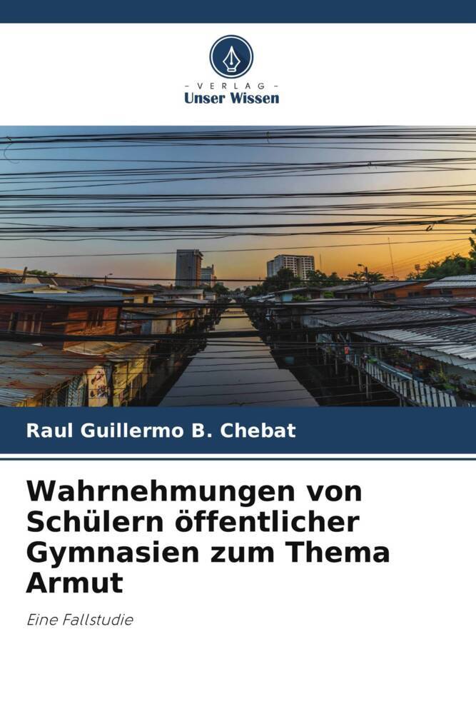 Wahrnehmungen von Schülern öffentlicher Gymnasien zum Thema Armut