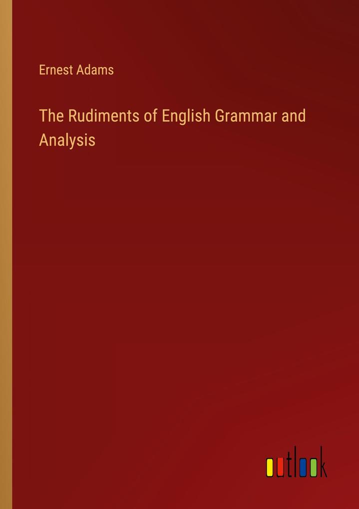 The Rudiments of English Grammar and Analysis