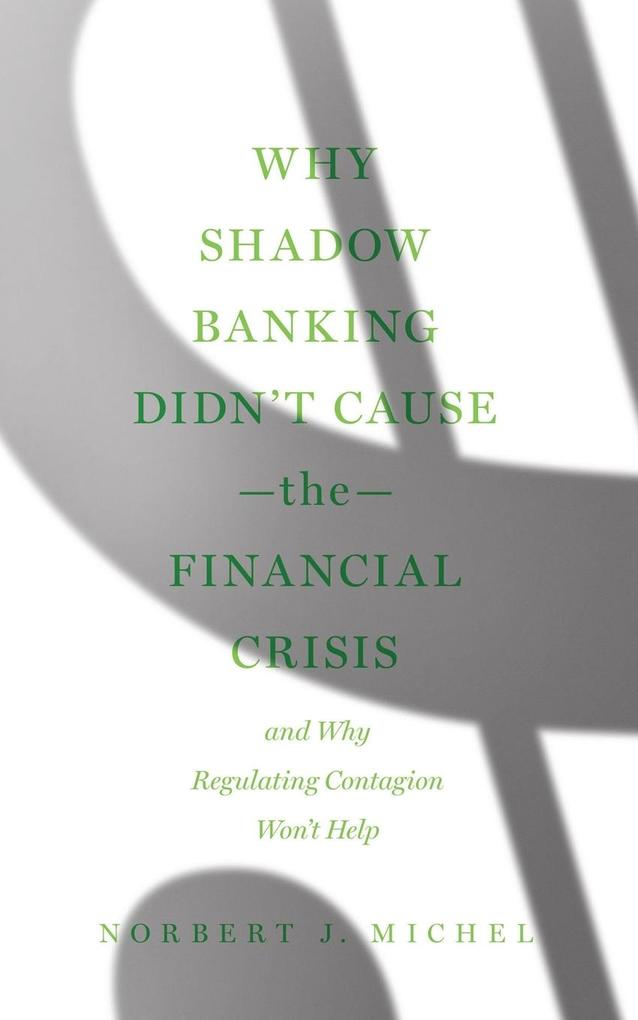 Why Shadow Banking Didn‘t Cause the Financial Crisis