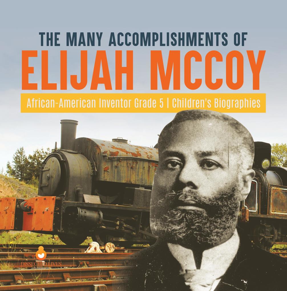 The Many Accomplishments of Elijah McCoy | African-American Inventor Grade 5 | Children‘s Biographies