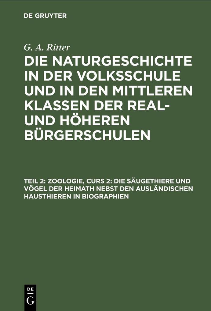 Zoologie Curs 2: Die Säugethiere und Vögel der Heimath nebst den ausländischen Hausthieren in Biographien