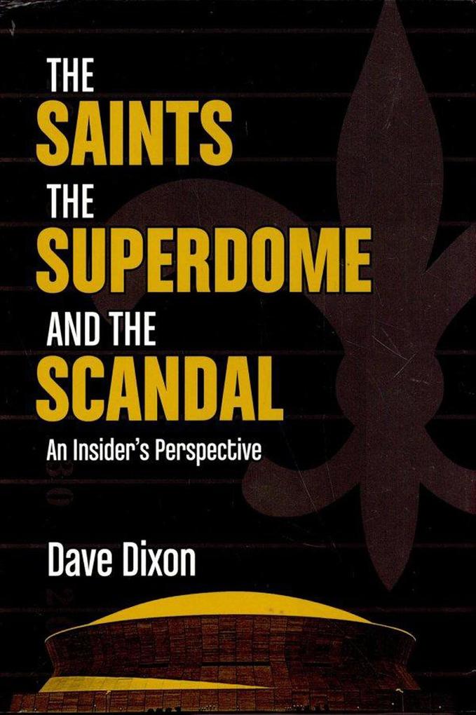 Saints The Superdome and the Scandal