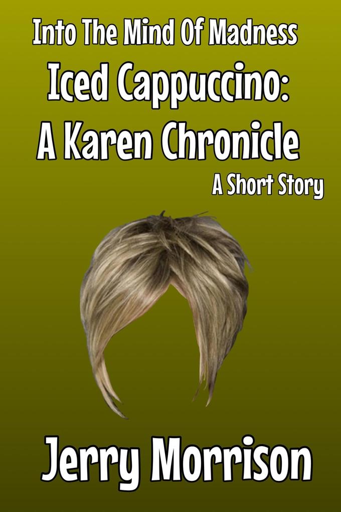 Iced Cappuccino: A Karen Chronicle