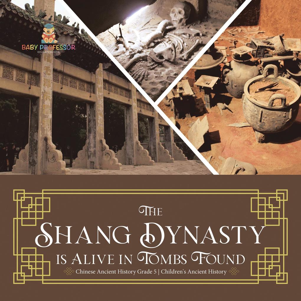 The Shang Dynasty is Alive in Tombs Found | Chinese Ancient History Grade 5 | Children‘s Ancient History