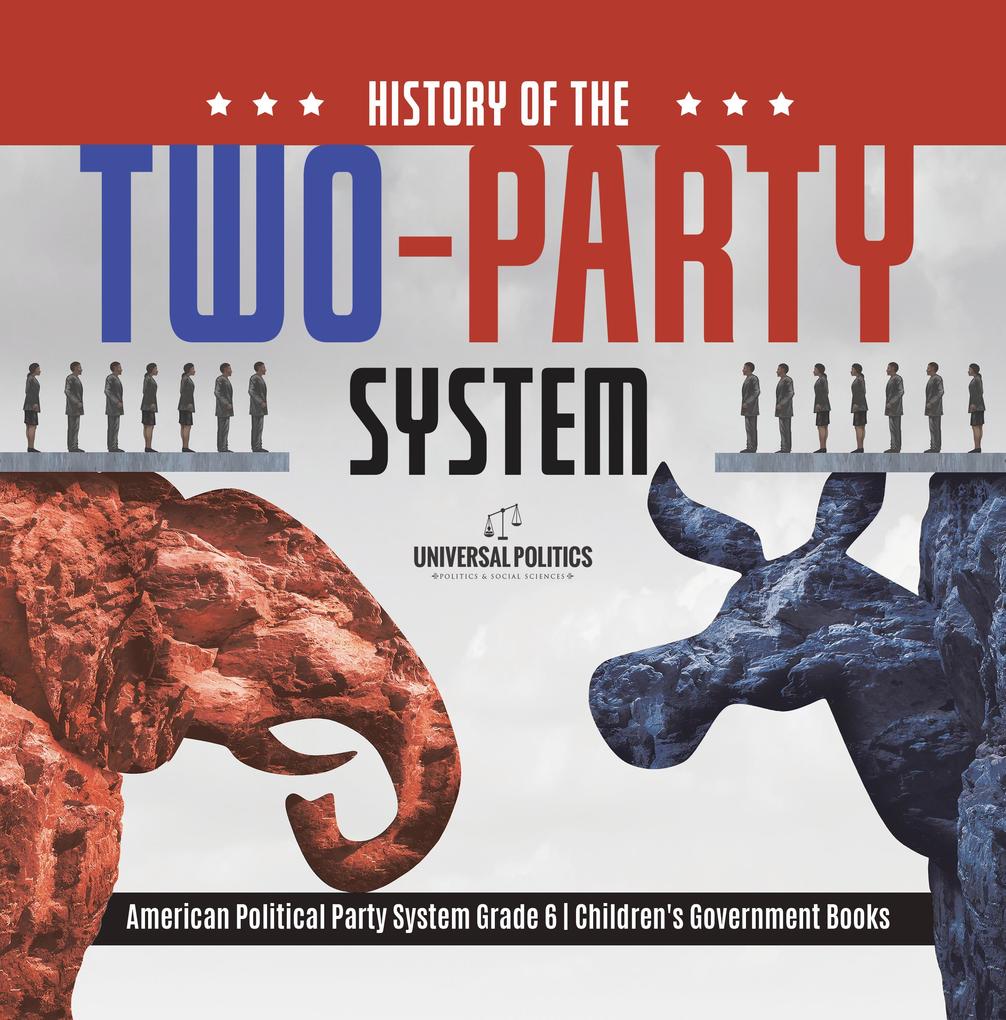 History of the Two-Party System | American Political Party System Grade 6 | Children‘s Government Books