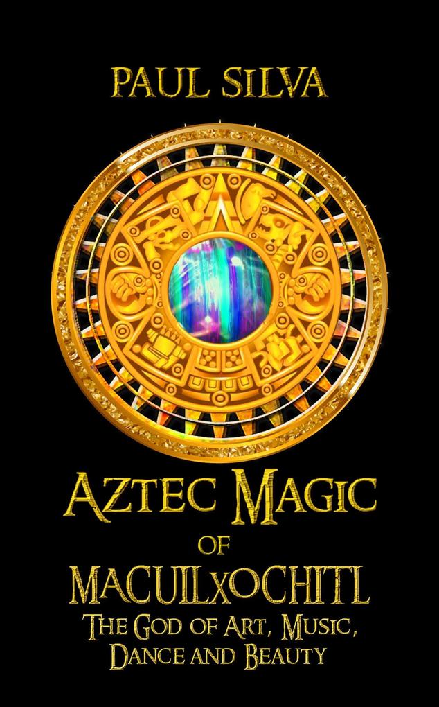 Aztec Magic of Macuilxochitl