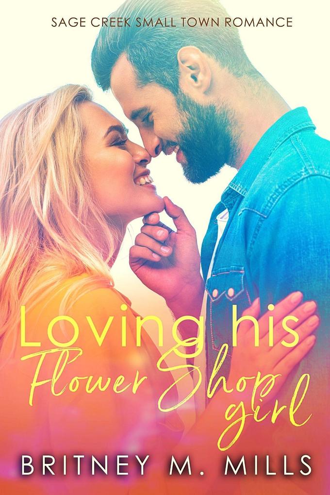 Loving His Flower Shop Girl (Sage Creek #1)