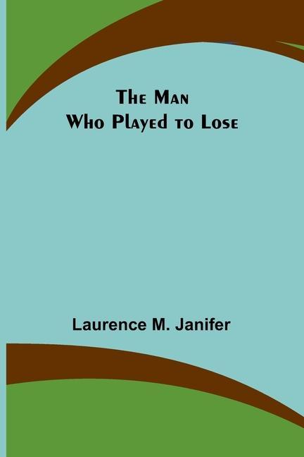 The Man Who Played to Lose