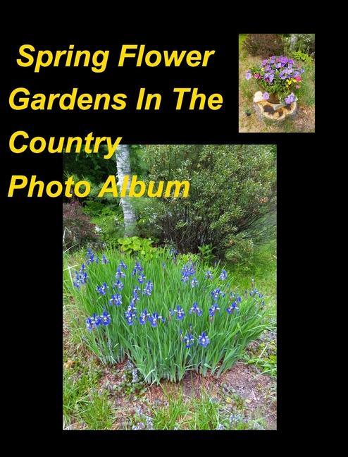 Spring Flower Gardens In The Country Photo Album