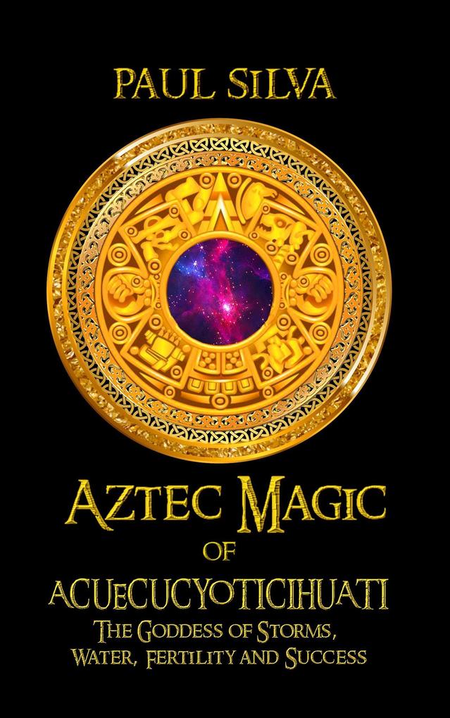 Aztec Magic of Acuecucyoticihuati