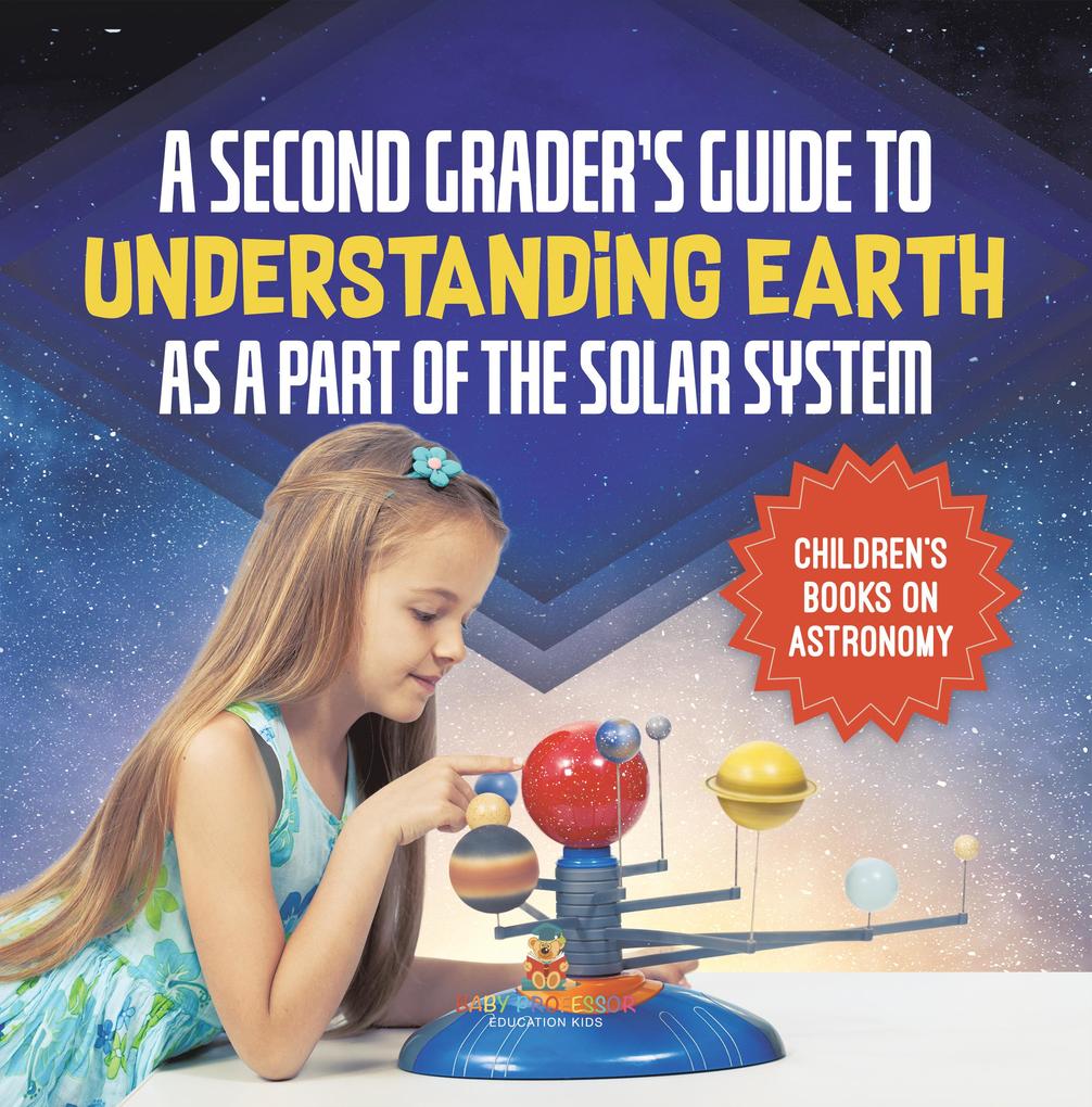 A Second Grader‘s Guide to Understanding Earth as a Part of the Solar System | Children‘s Books on Astronomy