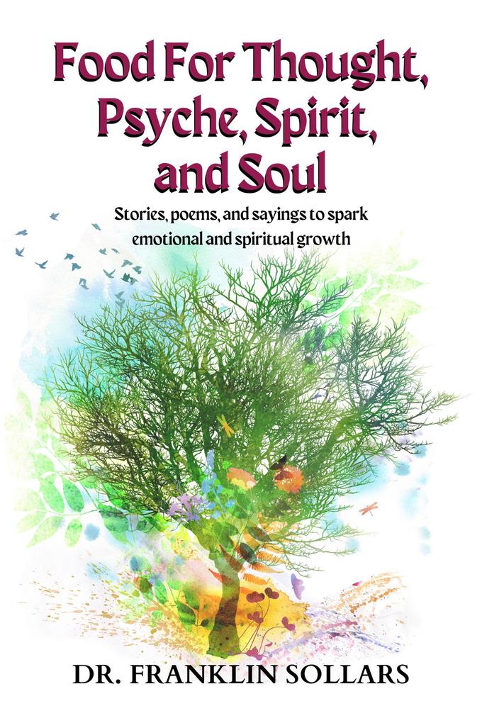 Food For Thought Psyche Spirit & Soul: Stories poems and sayings to spark emotional and spiritual growth
