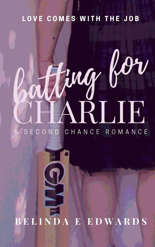 Batting For Charlie (Love Comes With The Job)