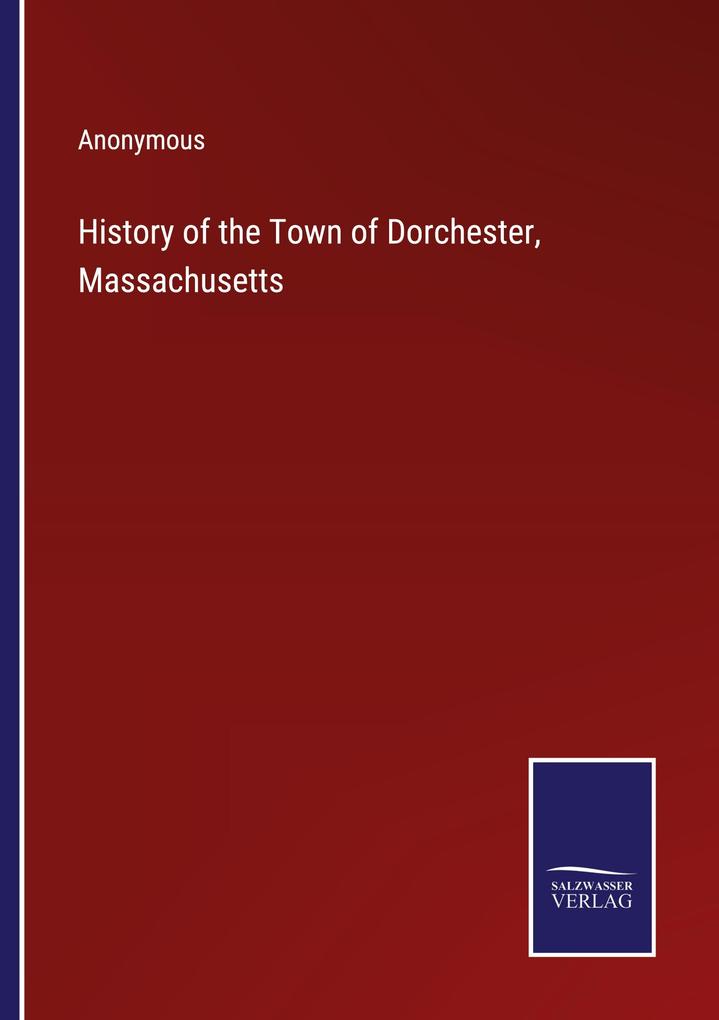 History of the Town of Dorchester Massachusetts