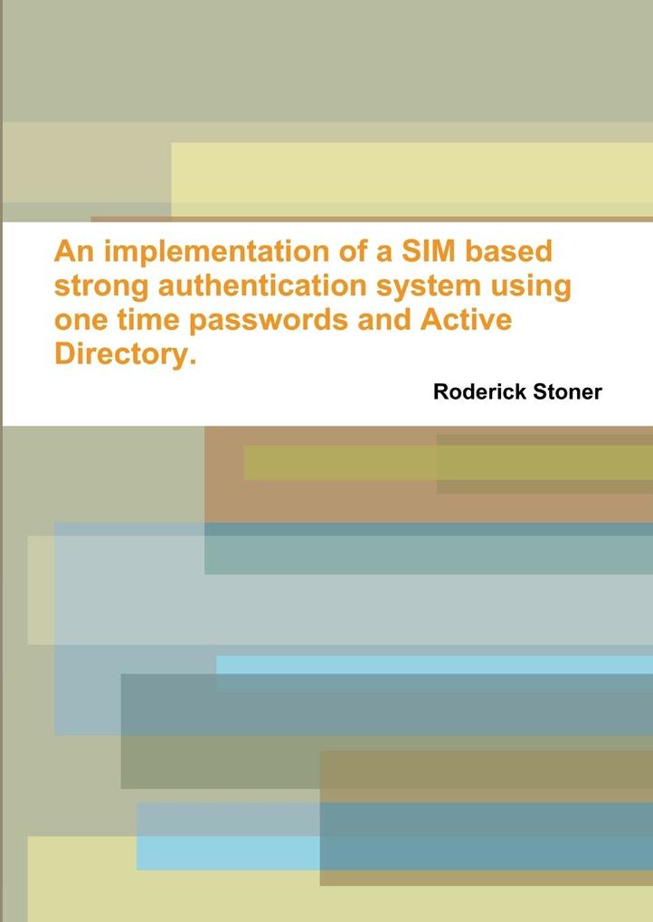 An implementation of a SIM based strong authentication system using one time passwords and Active Directory.