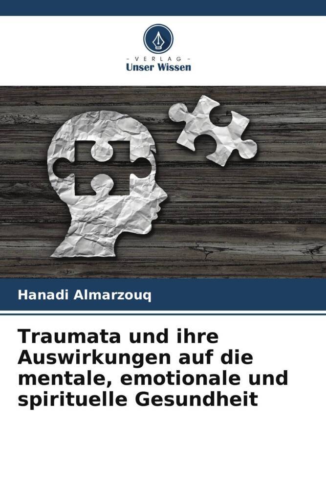 Traumata und ihre Auswirkungen auf die mentale emotionale und spirituelle Gesundheit