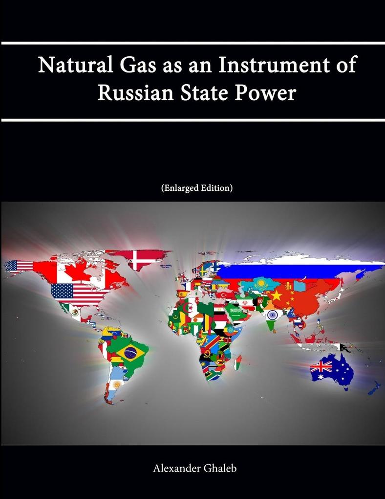 Natural Gas as an Instrument of Russian State Power [Enlarged Edition]