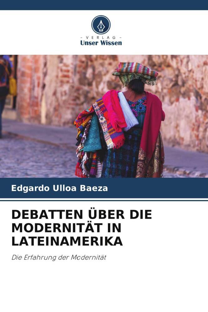 DEBATTEN ÜBER DIE MODERNITÄT IN LATEINAMERIKA