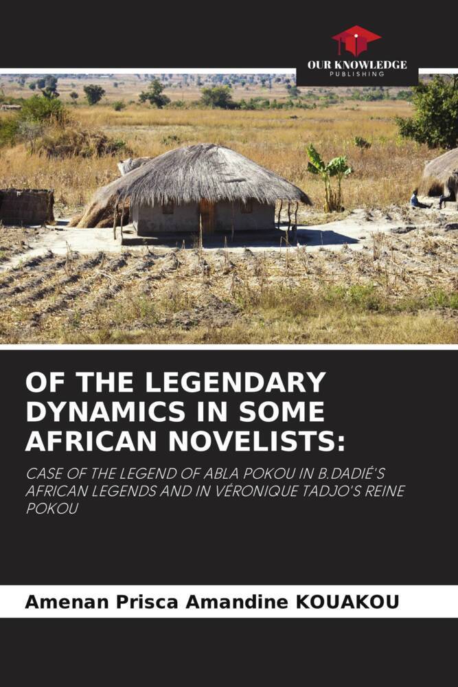 OF THE LEGENDARY DYNAMICS IN SOME AFRICAN NOVELISTS: