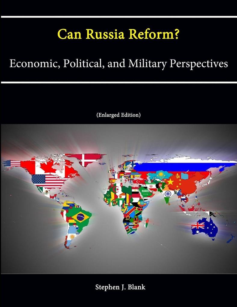 Can Russia Reform? Economic Political and Military Perspectives (Enlarged Edition)