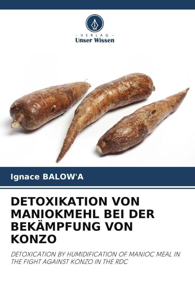 DETOXIKATION VON MANIOKMEHL BEI DER BEKÄMPFUNG VON KONZO