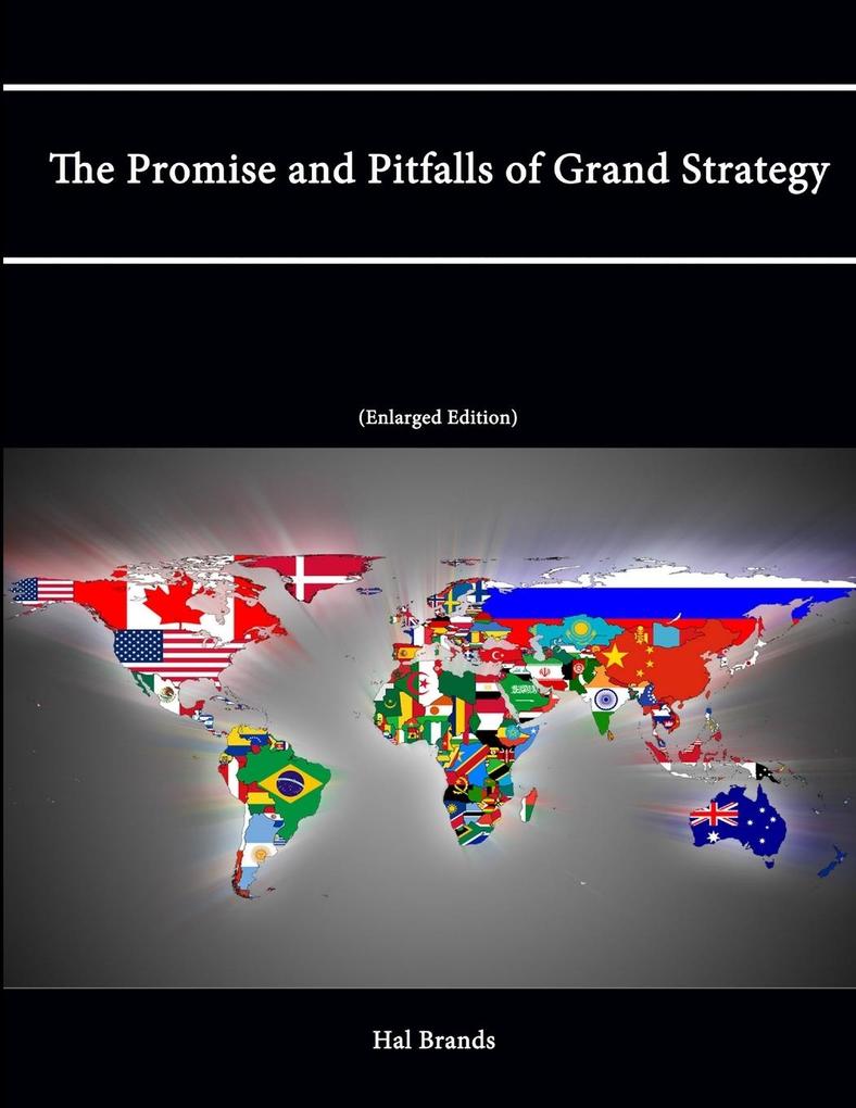The Promise and Pitfalls of Grand Strategy (Enlarged Edition)
