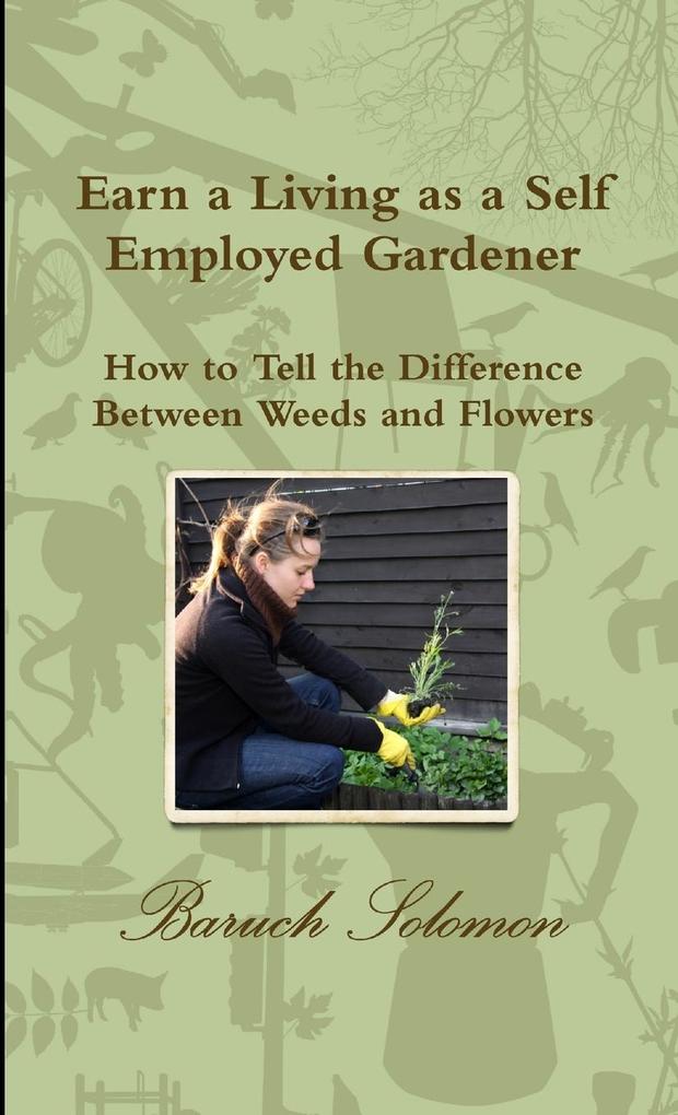 Earn a Living as a Self Employed Gardener; How to Tell the Difference between Weeds and Flowers