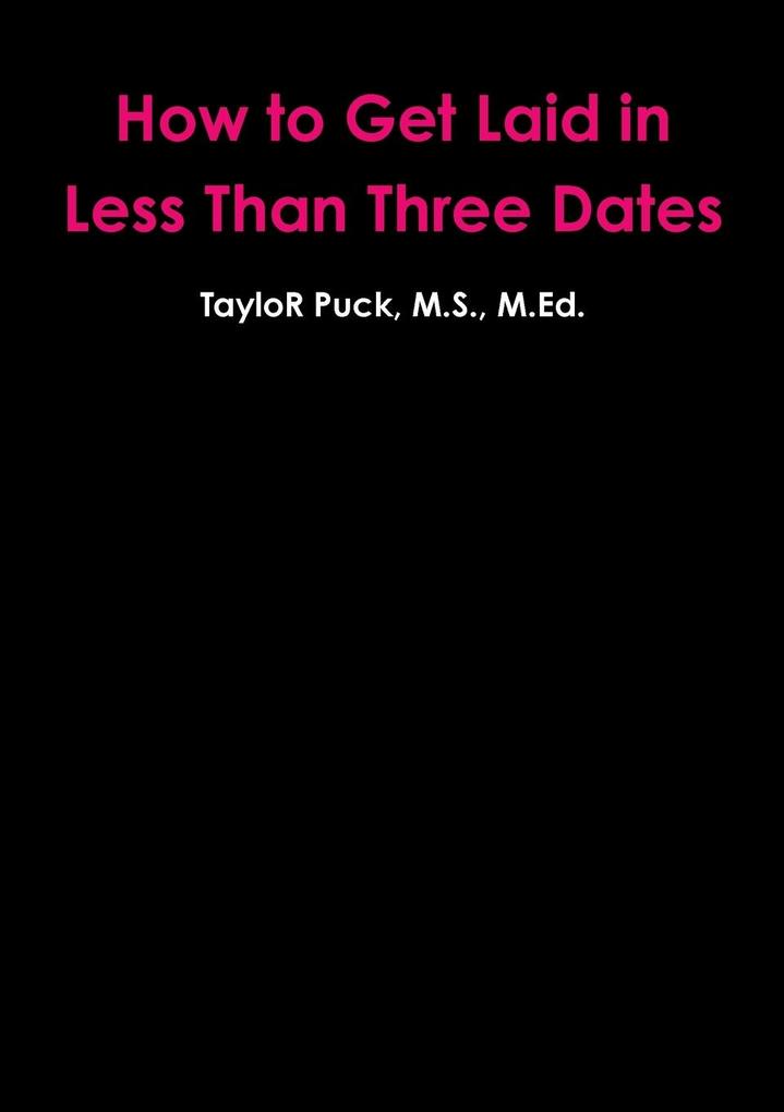 How to Get Laid in Less Than Three Dates